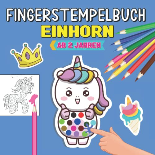 Einhorn Fingerstempelbuch ab 2 Jahren: Einhorn Malbuch ab 2 jahr für jungen und mädchen, Das große Bastelbuch zur Förderung der Konzentration und Feinmotorik