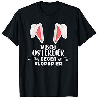 TAUSCHE OSTEREIER GEGEN KLOPAPIER - Ostern Ostergeschenk T-Shirt