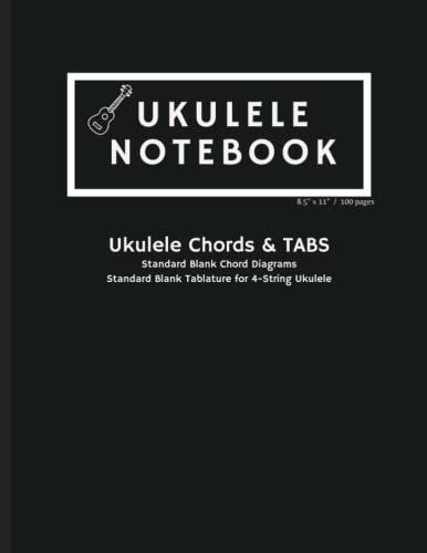 Ukulele Notebook - Standard Ukulele Chords and Tabs: 100 Pages of Blank Chord Diagrams and Tabs