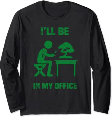 Lustiger Garten-Bonsai-Baum, mit Aufschrift I'll Be In My Office Langarmshirt