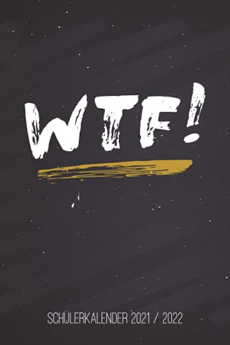 WTF! Schülerkalender 2021/2022: Kalender für Schülerinnen und Schüler / Schülerplaner / Schulplaner, 105 Seiten, A5, handliches Format, schwarz / weiß / gold