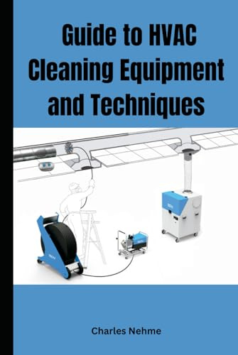 Comprehensive Guide to HVAC Cleaning Equipment and Techniques