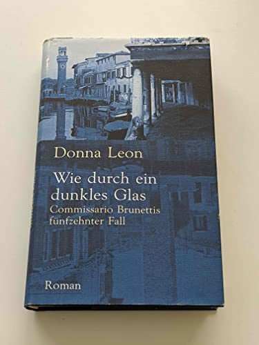 Wie durch ein dunkles Glas: Commissario Brunettis fünfzehnter Fall