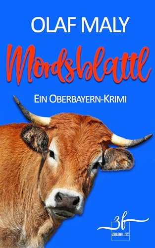 Mordsblattl: Humorvoller Bayern-Krimi - Cosy Crime vom Feinsten (Bernrieder ermittelt 3)