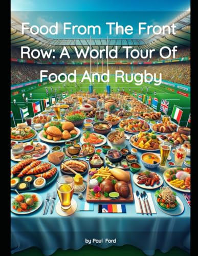 Food from the front Row: A world tour of Food and Rugby