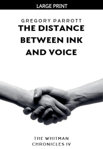 The Distance Between Ink and Voice (The Whitman Chronicles, Band 4)