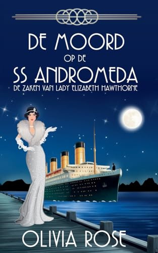 DE MOORD OP DE SS ANDROMEDA (de Zaken Van Lady Elizabeth Hawthorne, Band 1)