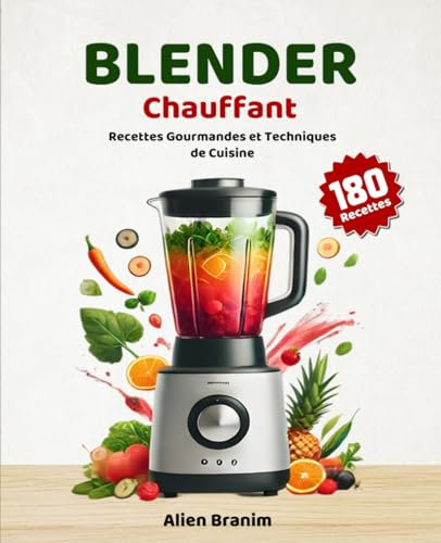 Blender Chauffant: Recettes Gourmandes et Techniques de Cuisine