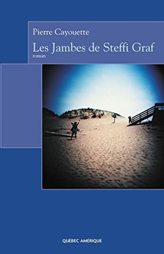 Les Jambes de Steffi Graf (French Edition)