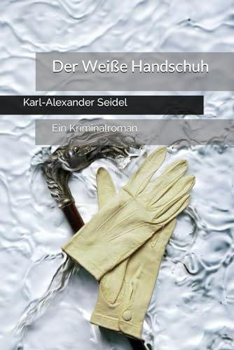 Der Weiße Handschuh: Ein Kriminalroman