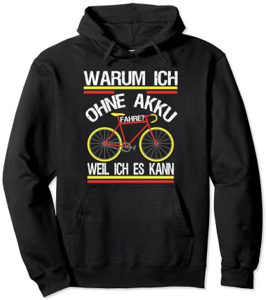 Warum Ich Ohne Akku Fahre Weil Ich Es Kann für Radfahrer Pullover Hoodie
