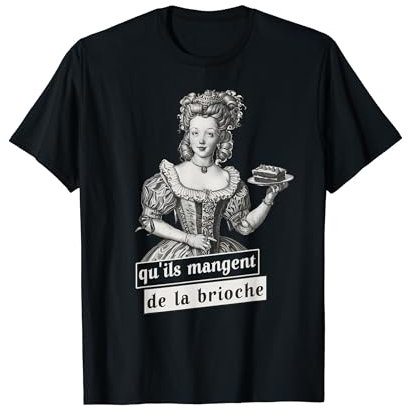 Marie Antoinette Königin von Frankreich lassen Sie sie Kuchen essen T-Shirt