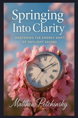 Springing Into Clarity: Mastering the Energy Shift of Daylight Saving (Apophis Nexus)