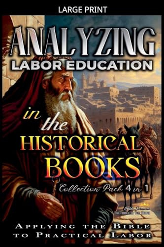 Analyzing Labor Education in the Historical Books: Applying the Bible to Practical Labor (The Education of Labor in the Bible)