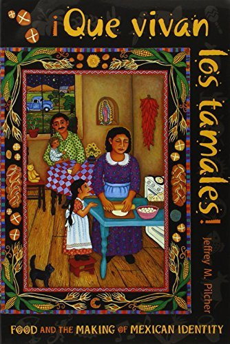 Que vivan los tamales!: Food and the Making of Mexican Identity (Dialogos) by Jeffrey M. Pilcher (1998-04-01)