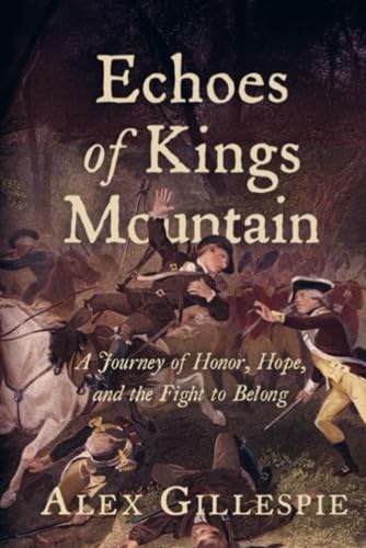 Echoes of Kings Mountain: A Journey of Honor, Hope, and the Fight to Belong