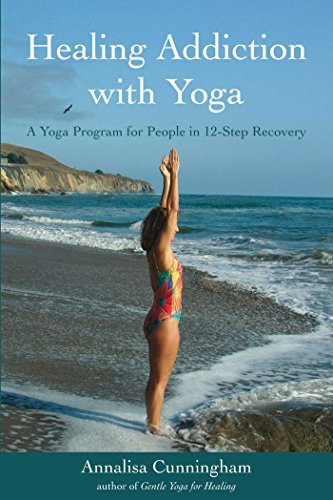 Healing Addiction with Yoga: A Yoga Program for People in 12-Step Recovery (English Edition)
