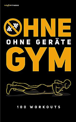 100 Workouts ohne Geräte - ohne Gym