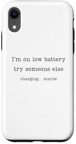 I'm on Low Battery Try Someone Else Charging Maybe Fun Case for iPhone XR