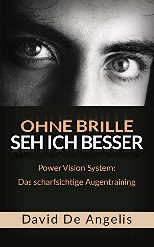 Ohne Brille seh ich besser: Power Vision System: Das scharfsichtige Augentraining
