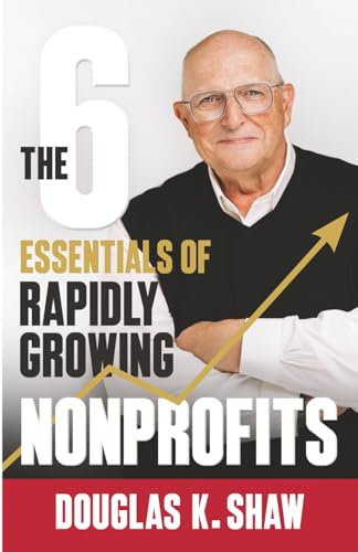 The Six Essentials of Rapidly Growing Nonprofits