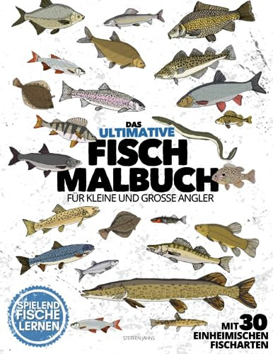 Das ultimative FISCH MALBUCH für kleine & große Angler | mit 30 einheimischen Fischarten | spielend Fische lernen: Standard Edition | Farbige Seiten | 8.5 x 11