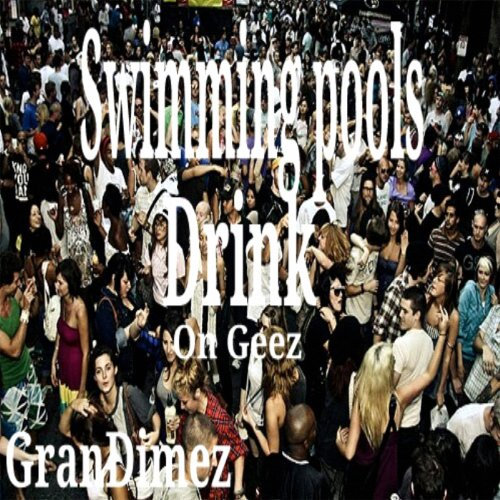 Swimming Pools Drink On Geez [Explicit]