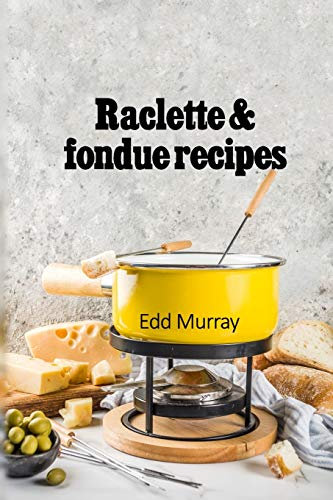 Raclette & fondue recipes