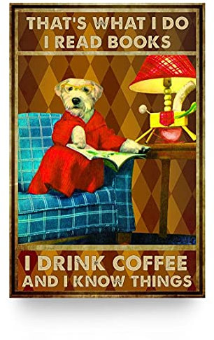 Metall-Blechschild mit Katzen-Poster That's what I doi read books I drink coffee and I know things, Hundeposter