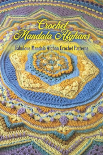 Crochet Mandala Afghans: Fabulous Mandala Afghan Crochet Patterns