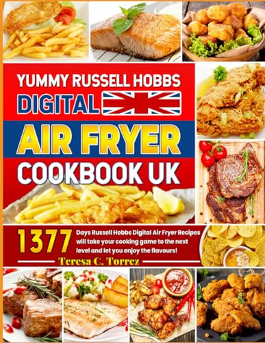 Yummy Russell Hobbs Digital Air Fryer Cookbook UK: 1377 Days Russell Hobbs Digital Air Fryer Recipes will take your cooking game to the next level and let you enjoy the flavours!