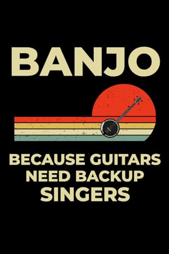Banjo - Because Guitars Need Pickup Singers: Banjo Player Blank Lined Journal Notebook Diary