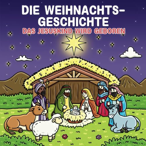 Die Weihnachtsgeschichte Malbuch für Kinder: Weihnachtsmalbuch für Kinder. Das Jesuskind wird geboren. Eine Geschichte von Maria und Josef in der Krippe (Ausmalspaß)