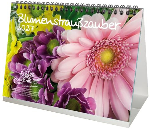 Blumenstraußzauber DIN A5 Tischkalender für 2027 Blumenstrauß und Blüten - Seelenzauber