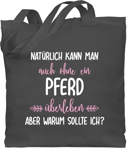 Shirtracer Baumwolltasche - Pferde - Taschen - Ohne Pferd überleben - Unisize - Dunkelgrau - tasche für reiter geschenk pferdeliebhaber reiten reiterin stofftasche pferdetaschen pferdespruch tail bag