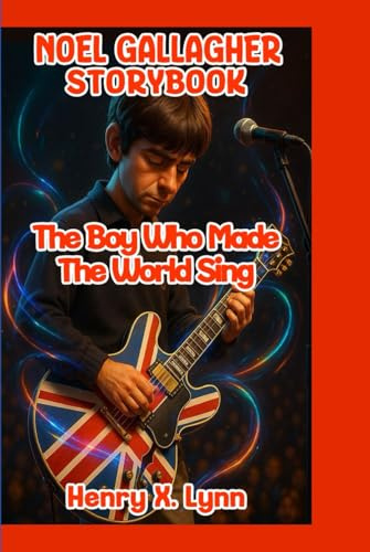 NOEL GALLAGHER: The Boy Who Made The World Sing