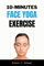 10 MINUTES FACE YOGA EXERCISE: Life-Changing facial Exercises for Younger, Smoother Skin (English Edition)