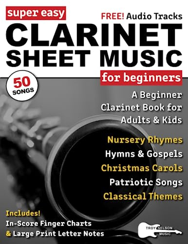 Super Easy Clarinet Sheet Music for Beginners: A Beginner Clarinet Book for Adults and Kids—50 Songs with Big Letter Notes & In-Score Finger Charts (Large Print Letter Notes Sheet Music)