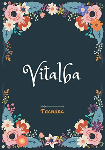 Vitalba - Taccuino: Taccuino A5 | Nome personalizzato Vitalba | Regalo di compleanno per moglie, mamma, sorella, figlia | Design: floreale | 120 pagine a righe, piccolo formato A5 (14.8 x 21 cm)