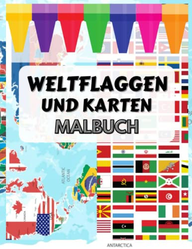 WELTFLAGGEN UND KARTEN MALBUCH: (FARBIG) GROSSDRUCK 195 Länder Karten und Flaggen Geschenkpaket für Kinder, Jugendliche, Erwachsene und Senioren