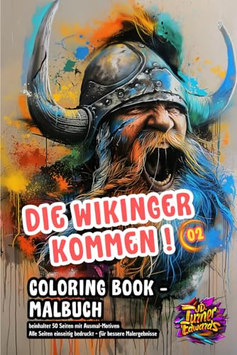 Coloring Book / Malbuch: Die Wikinger kommen 02: fantastische Szenen mit den bärtigen Nordmännern, für jüngere und ältere Künstler geeignet :D (HISTORICAL, Band 6)