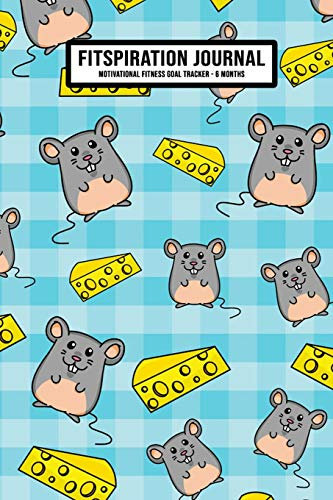 Mouse Fitspiration Journal: Daily Fitness Journal Planner | Motivational Quotes | 6 Month Weekly Workout Tracker | 6 x 9