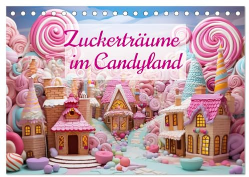 Zuckerträume im Candyland (Tischkalender 2026 DIN A5 quer), CALVENDO Monatskalender: Ein Jahr voller süßer Überraschungen (CALVENDO Spass)