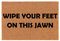 Coir Doormat Front Door Mat New Home Closing Housewarming Gift Wipe Your Feet On This Jawn Funny (30 x 18 Standard)
