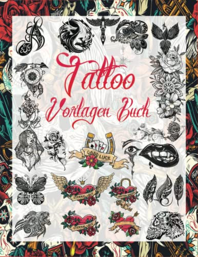 Tattoo Vorlagen Buch: Über 1300 Inspirierende Ideen für echte Tätowierer, Profis und Amateure; Originelle, moderne Tattoo Designs (Tattoo Design Buch ... Tätowierer, Profis und Amateure., Band 2)