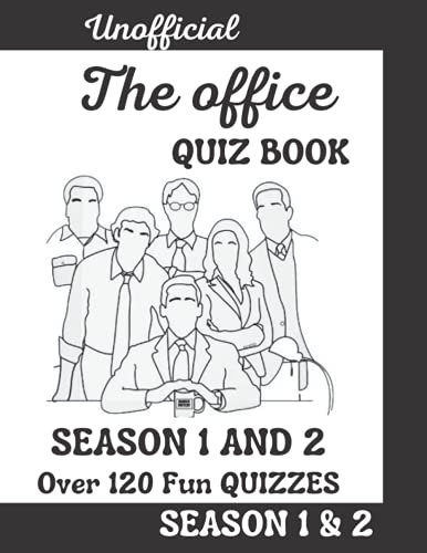 Unofficial THE OFFICE SEASON 1 & 2 QUIZ BOOK: THE OFFICE TV SHOW BOOK, +120 questions with answers