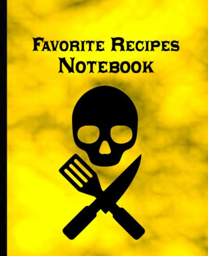 Favorite Recipes Notebook: Skull Crossbones Spatula Knife Black and Gold Blank Food Journal to Create your Own Cookbook Recipe Organizer to write Family Secret Ingredients