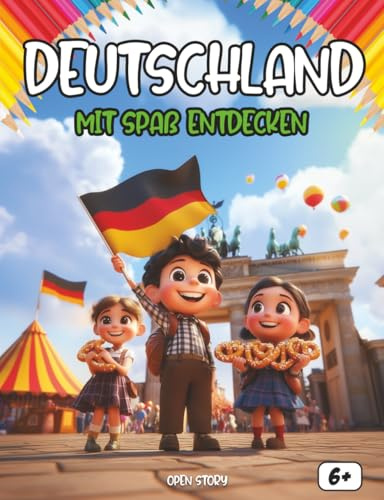Entdecken Deutschland vergnügt: Ein interaktives Kinderbuch über Geschichte, Kultur, Feste, Küche, Helden, Legenden, Quiz & Malvorlagen