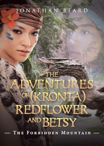 The Adventures of (Kronta) Redflower and Betsy: The Forbidden Mountain