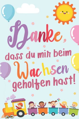 Danke, dass du mir beim Wachsen geholfen hast!: A5 Notizbuch 120 Seiten liniert als Geschenk | Originelles Geschenk für Lehrer | Geschenk zum ... Abschiedsgeschenk für Erzieher